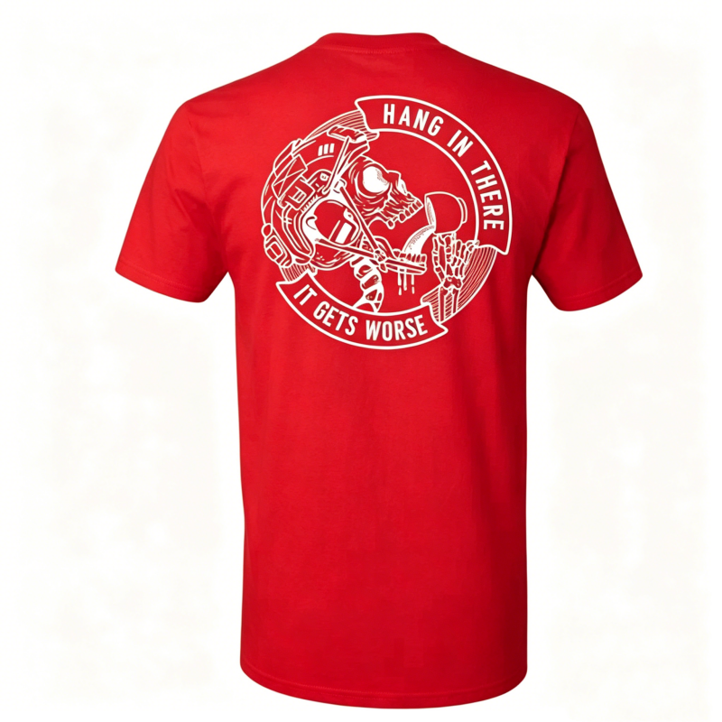 "Hang In There It Gets Worse" T-Shirt