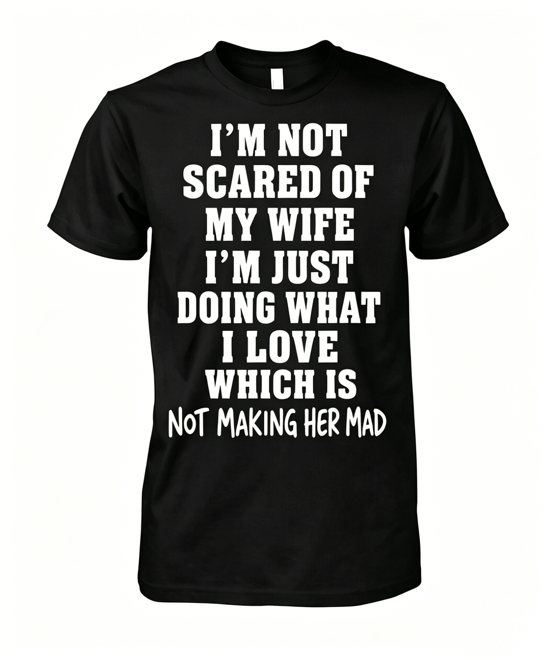 I'm Not Scared Of My Wife T-shirt