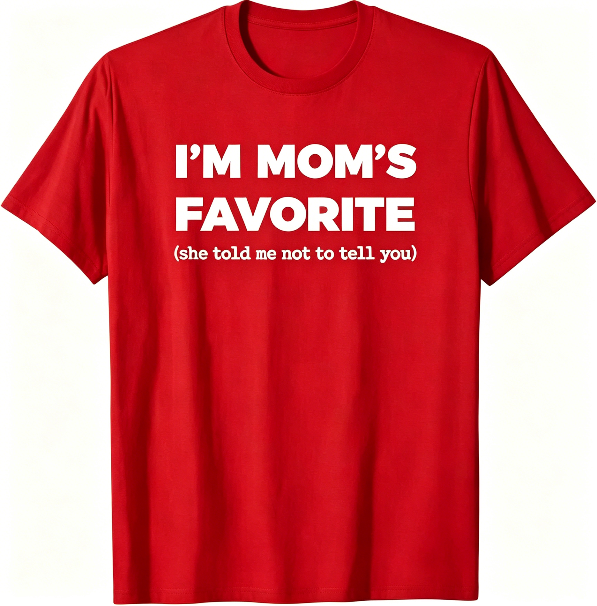 "I'm Mom's Favorite" T-Shirt