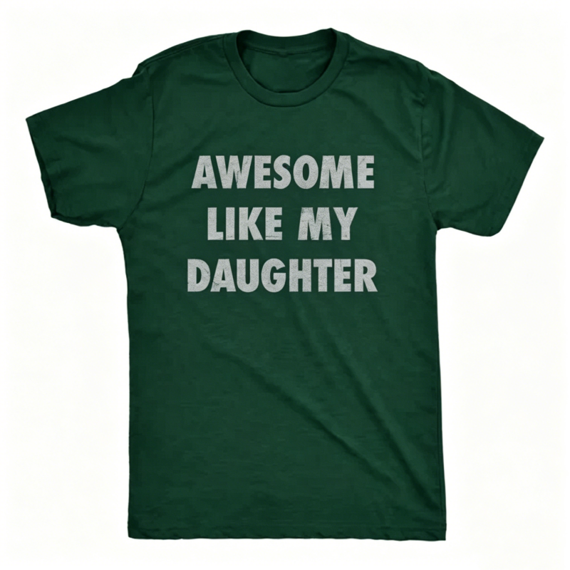 Awesome Like My Daughter Father's Day Gift T-Shirt