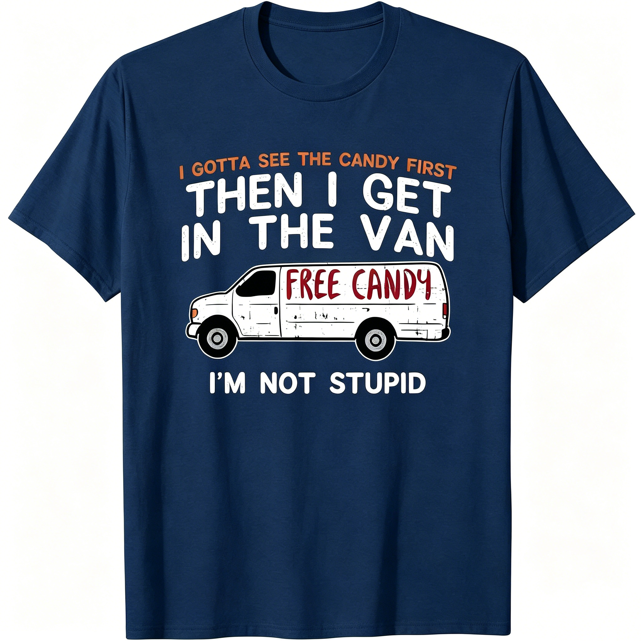 I Gotta See The Candy First - Funny Adult Humor Gift Unisex T-Shirt