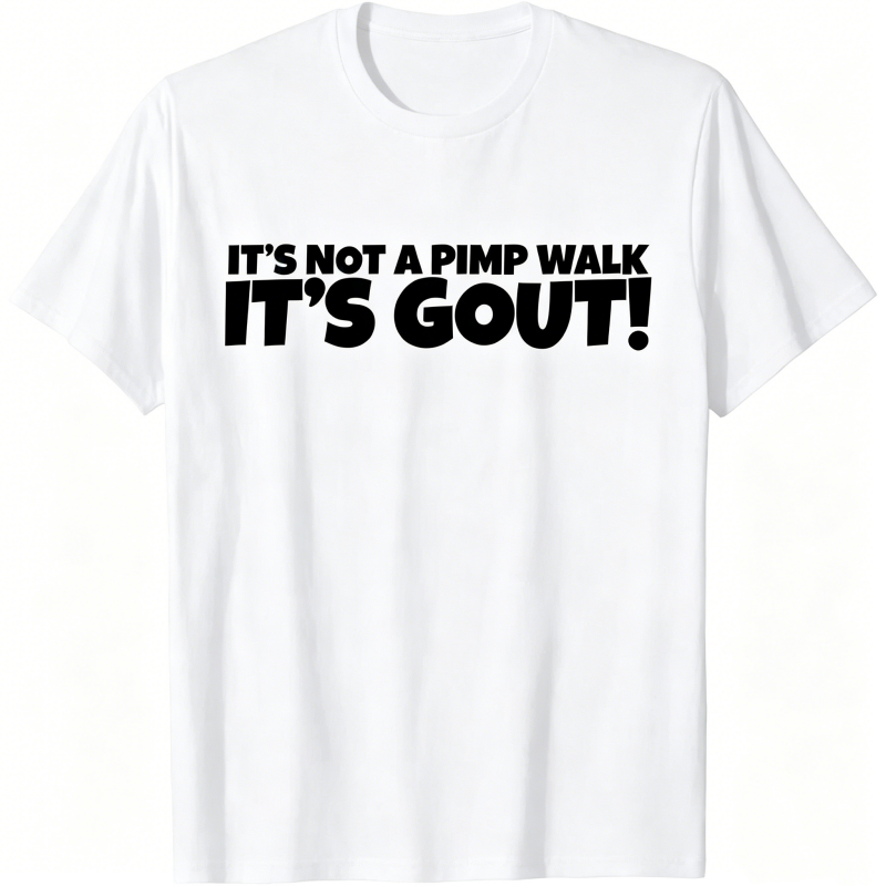 "It's Not A Pimp WalK It's Gout" T-Shirt