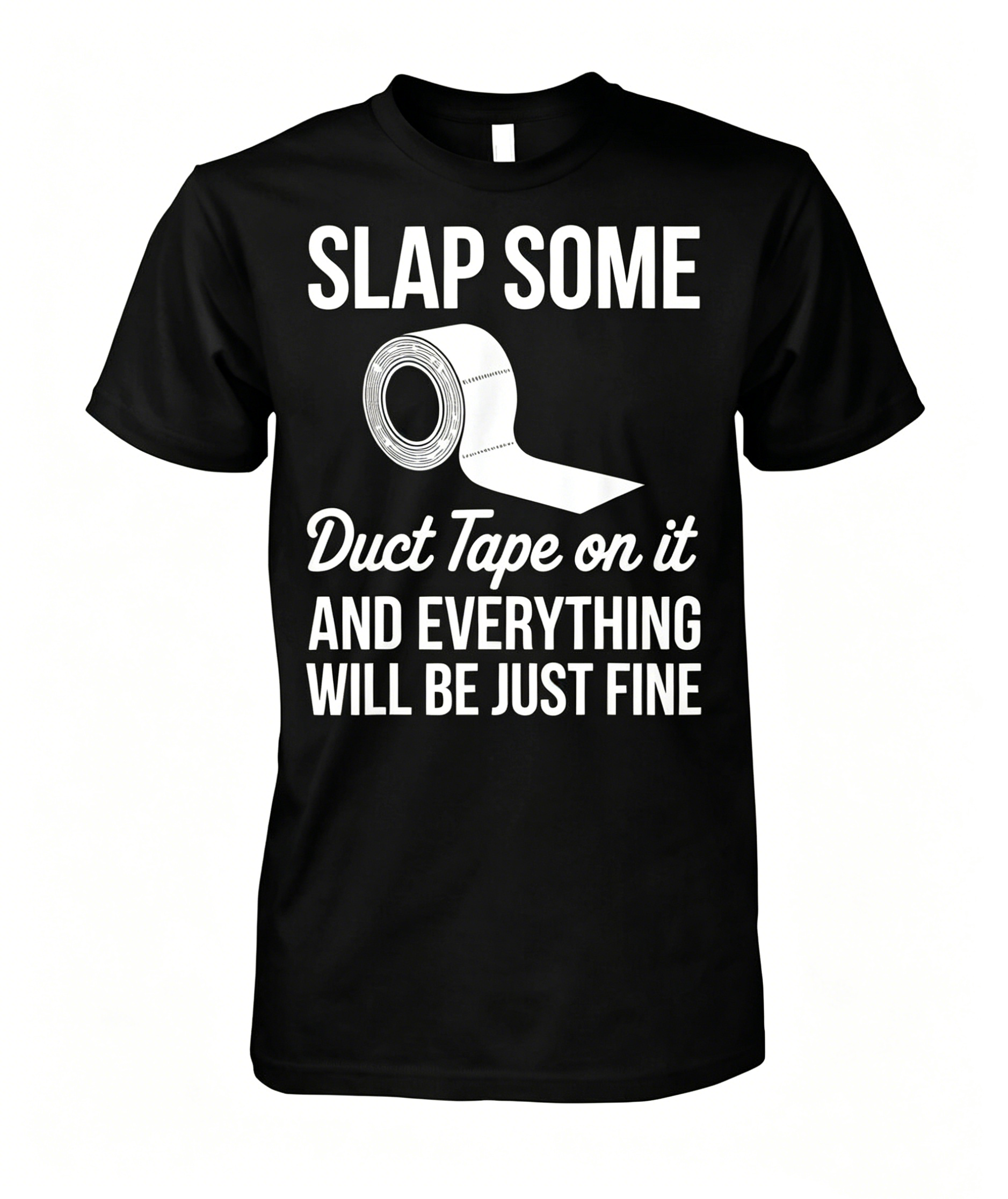 Slap Some Duct Tape On It T-shirt