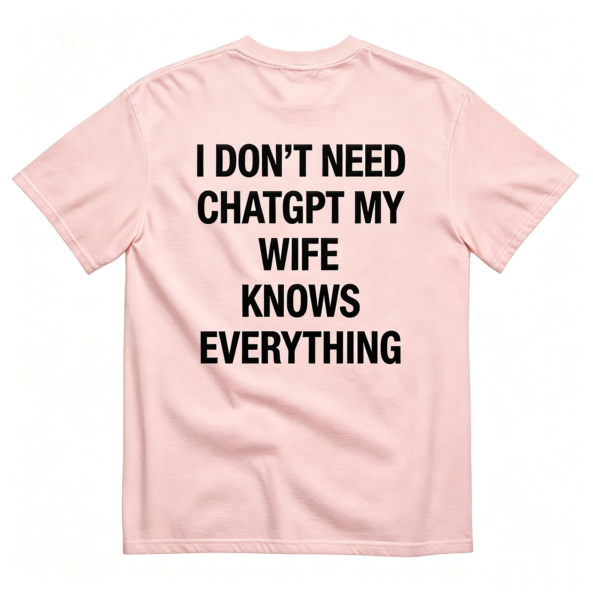 "I Don'T Need Chatgpt My Wife Knows Everything" T-Shirt