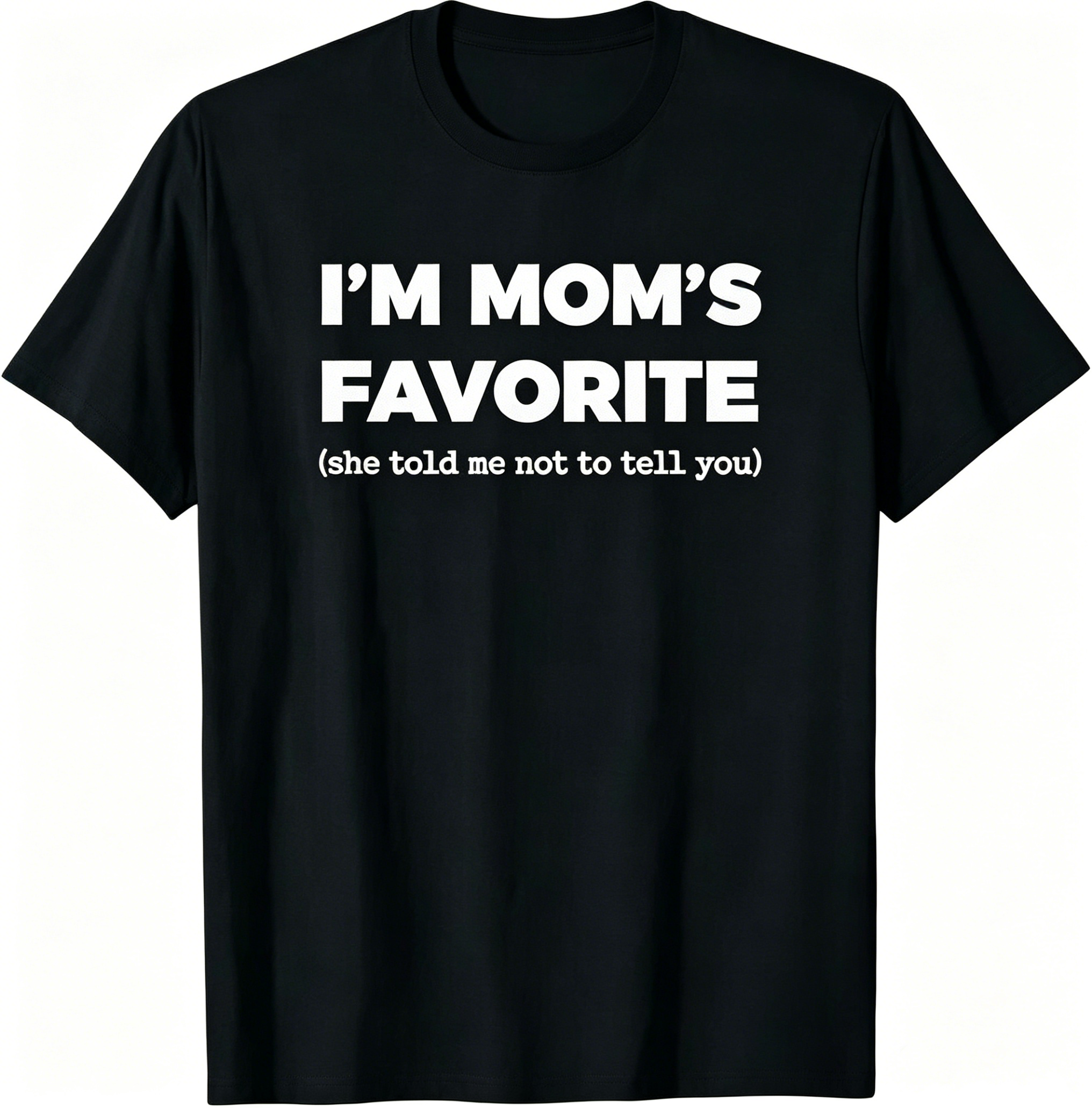 "I'm Mom's Favorite" T-Shirt
