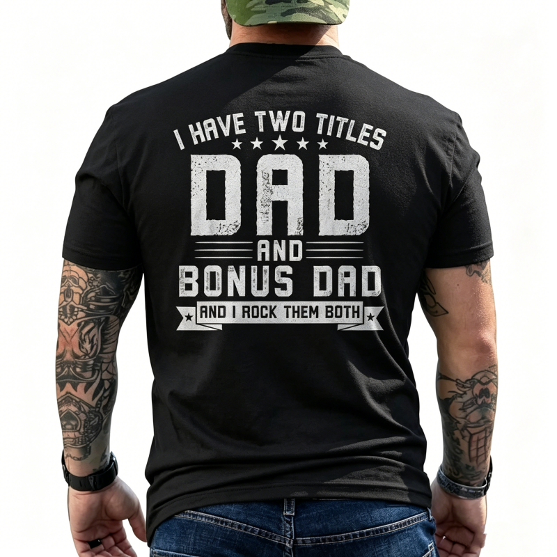 "I Have Two Titles Dad And Bonus Dad" T-Shirt