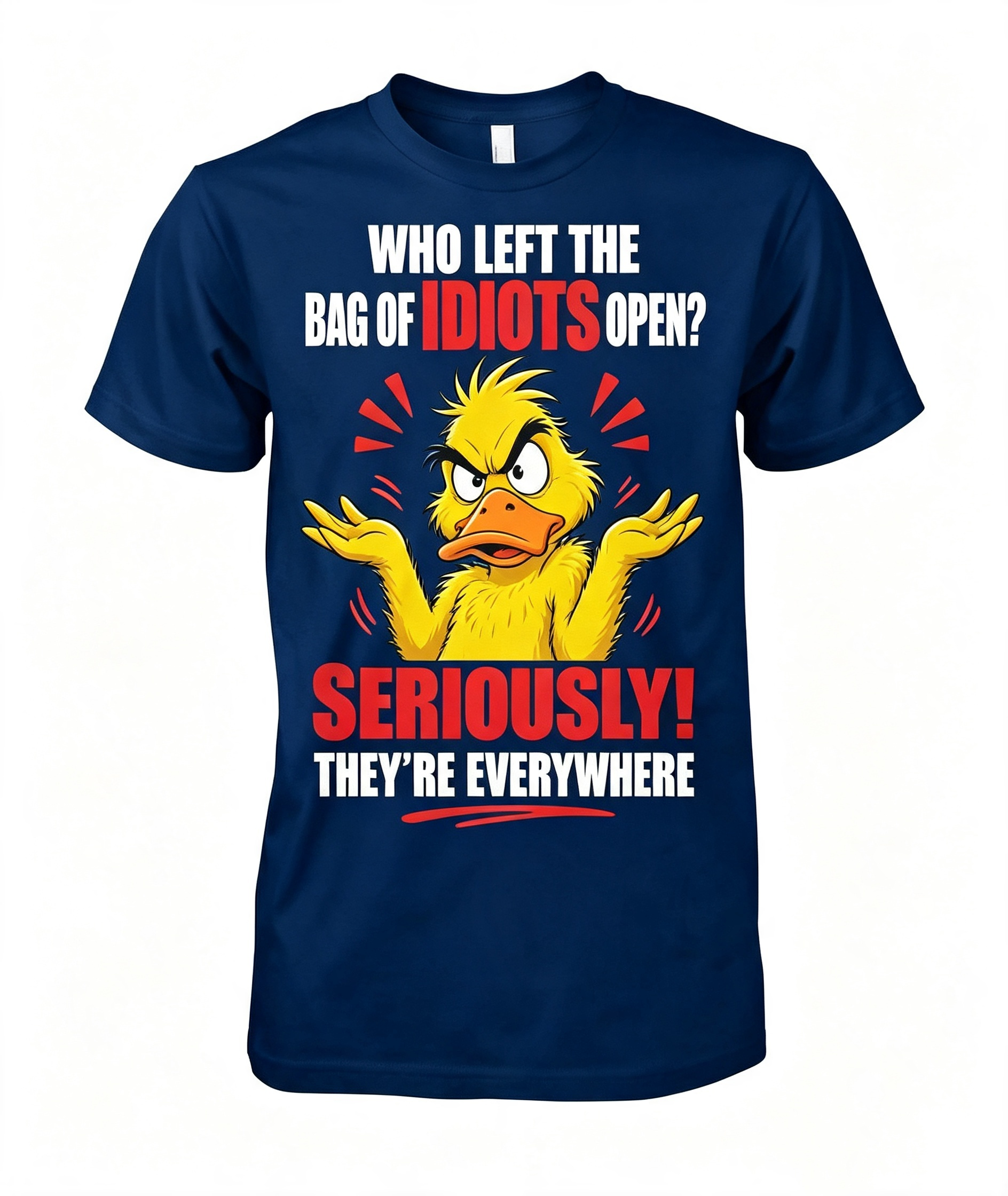 "Who Left The Bag Of Idiots Open?" T-Shirt