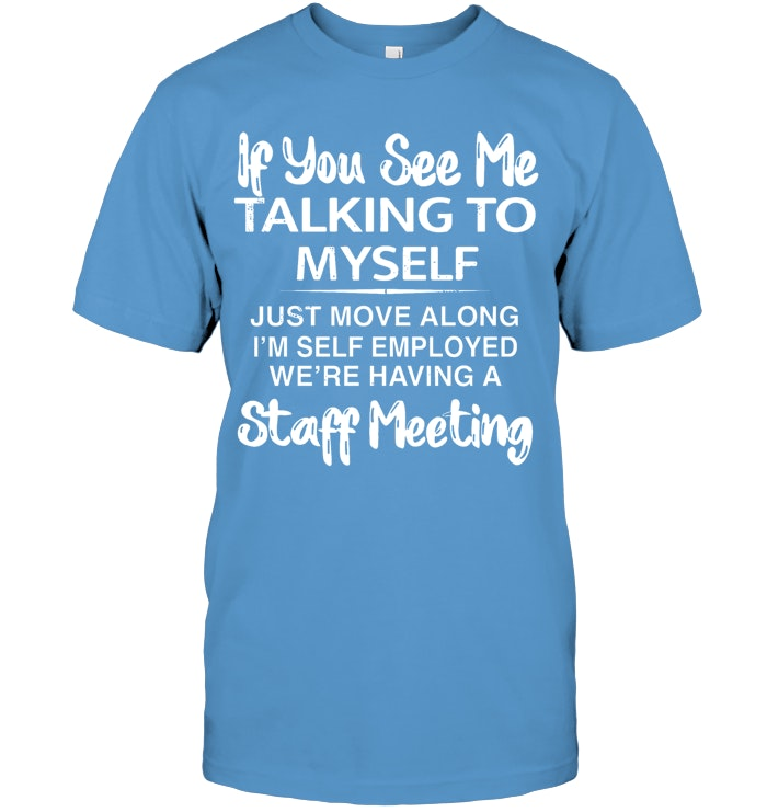 If you see taking to myself T-Shirt/Sweatshirt/Hoodie