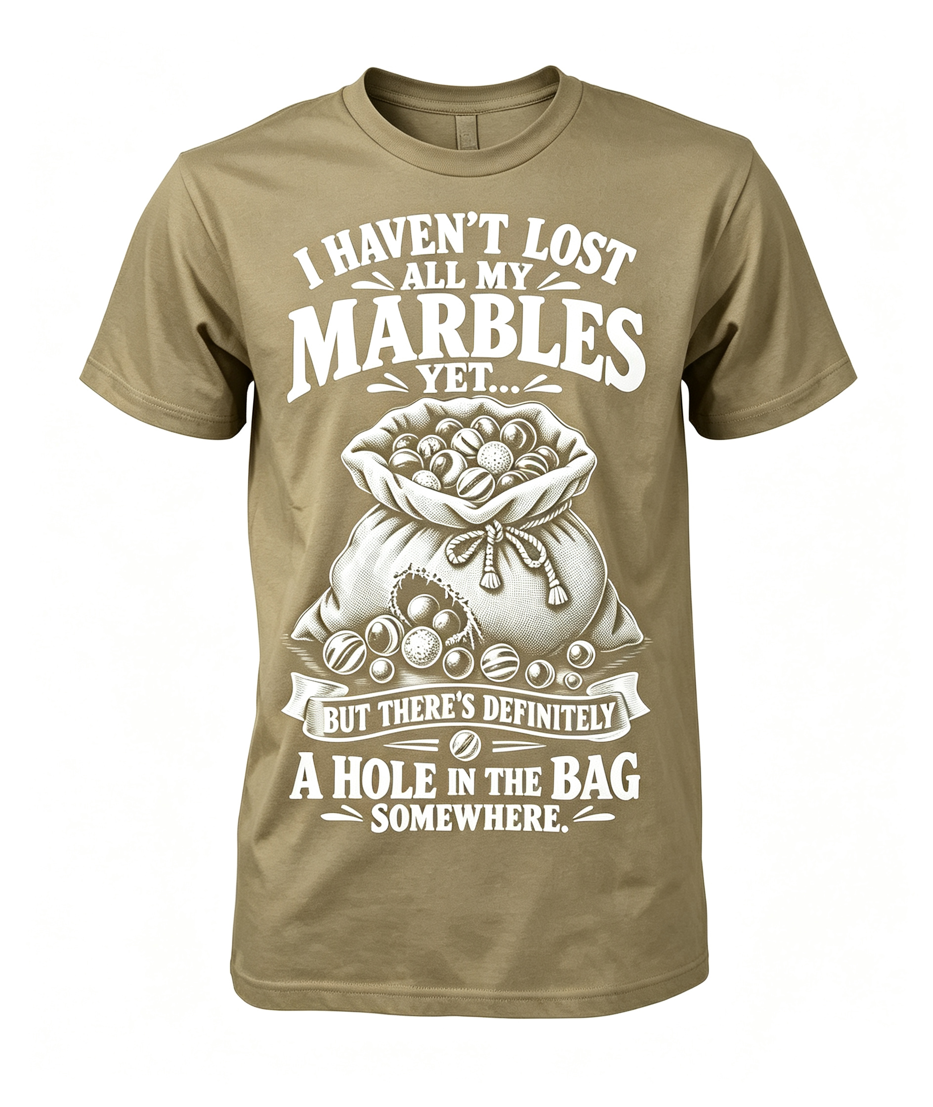 I Haven't Lost All My Marbles T-Shirt