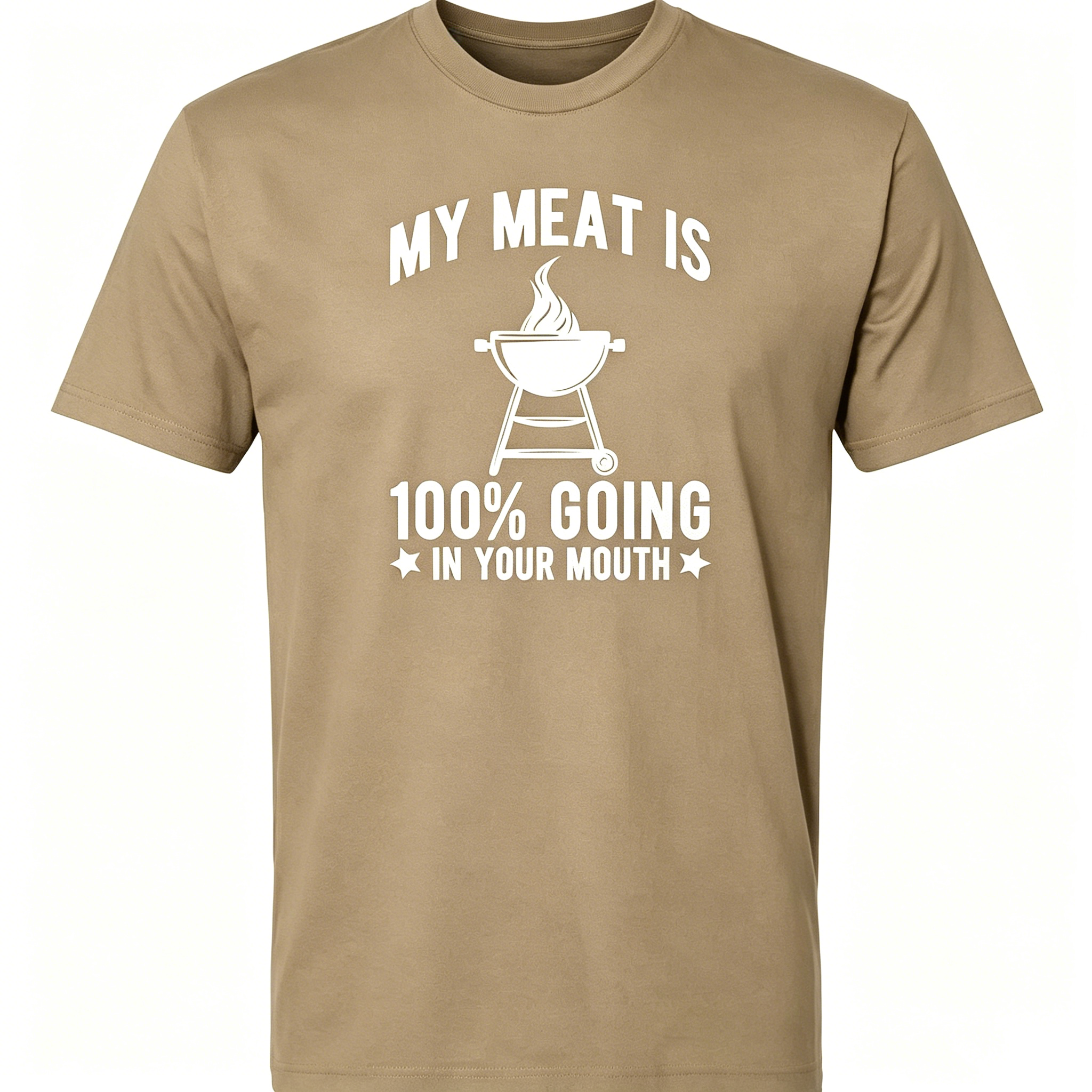 "My Meat Is 100% Going In Your Mouth" T-Shirt