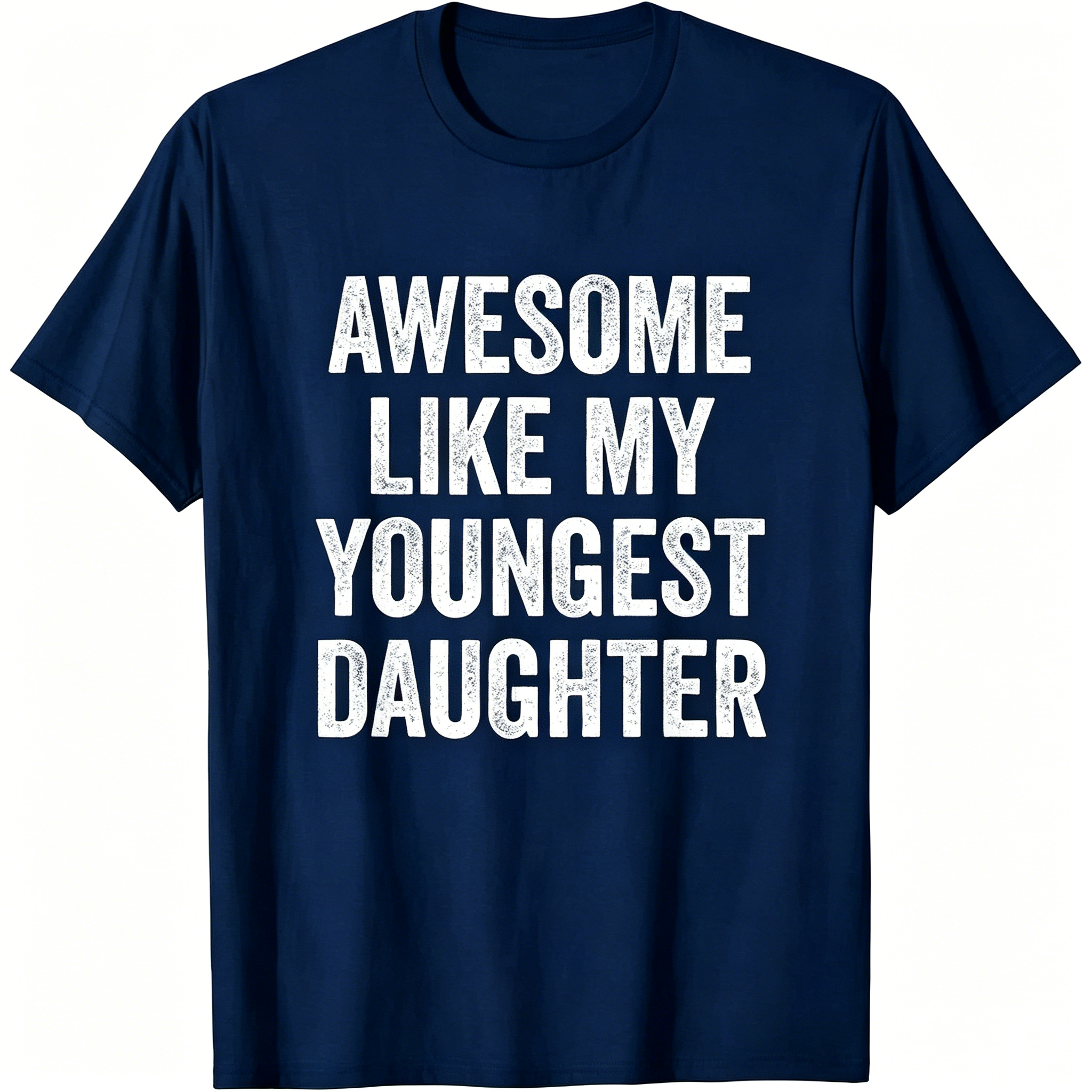 "Awesome Like My Youngest Daughter" T-Shirt