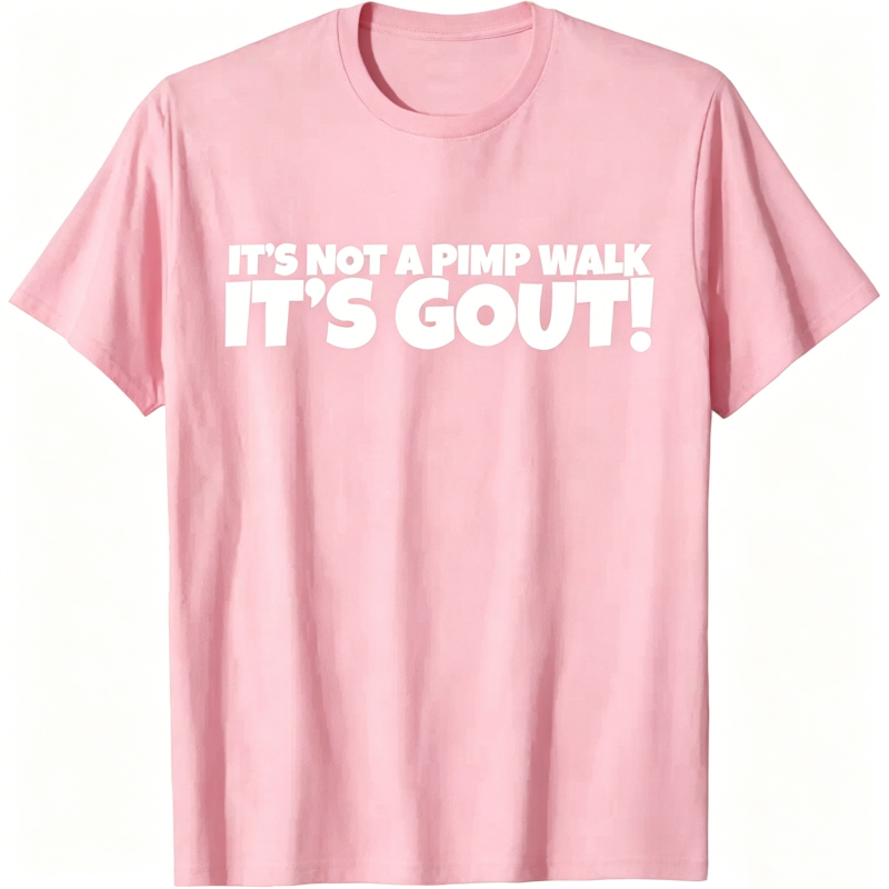 "It's Not A Pimp WalK It's Gout" T-Shirt
