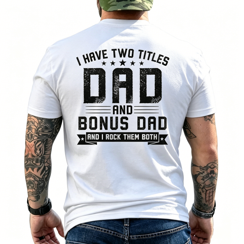 "I Have Two Titles Dad And Bonus Dad" T-Shirt