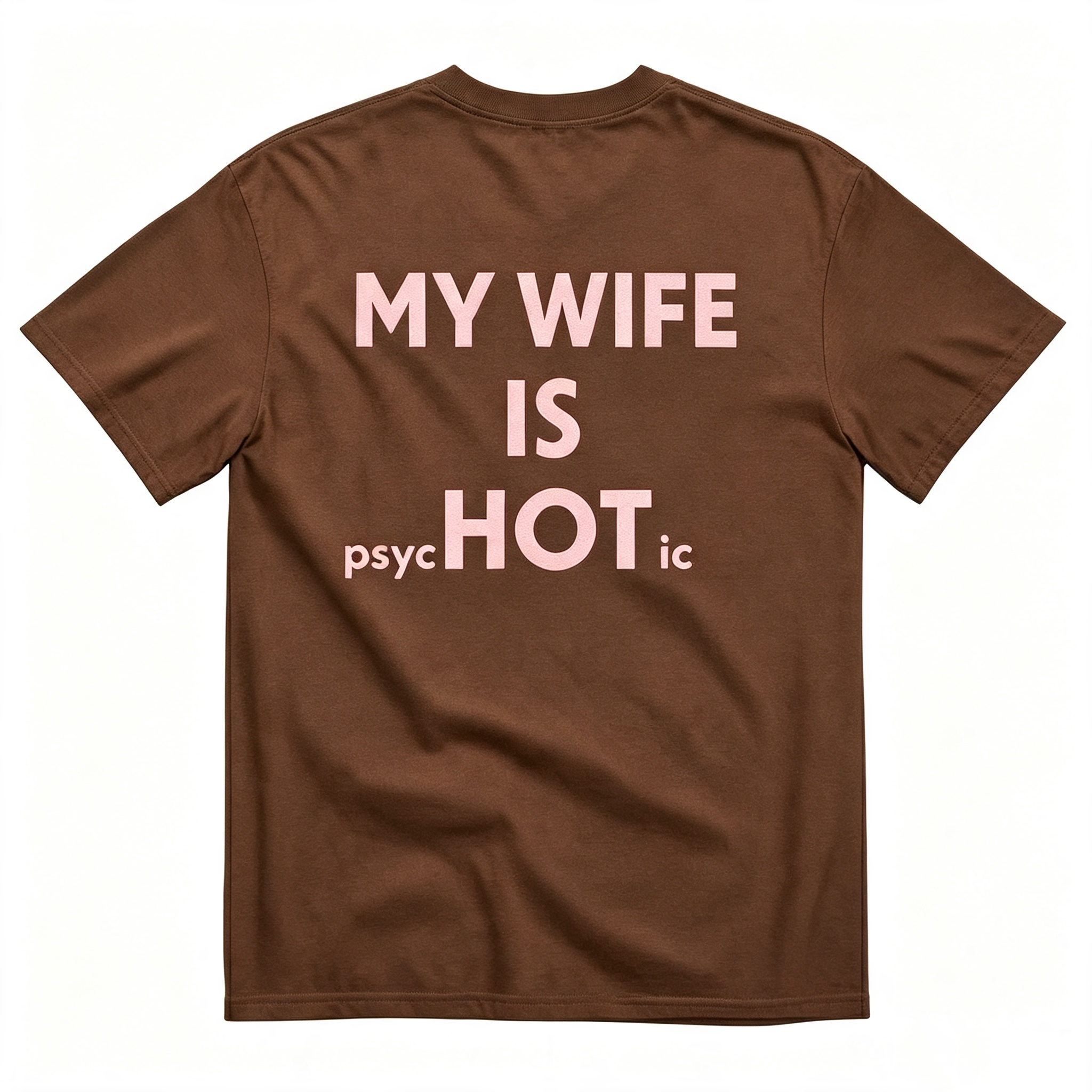 "My Wife Is Hot Psychotic" T-Shirt