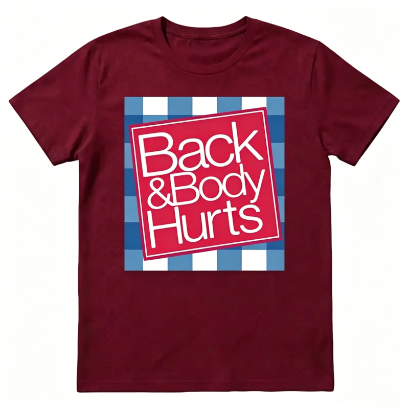 "Back And Body Hurts" T-Shirt