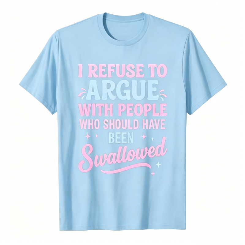 Funny Refuse To Argue Quote Casual T-Shirt
