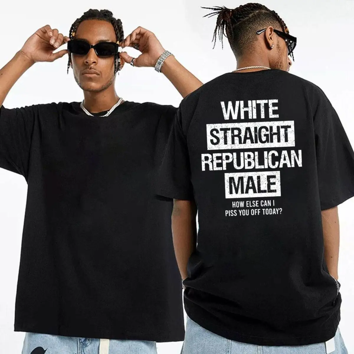 White Straight Republican Male Shirt, How else can i piss you off today