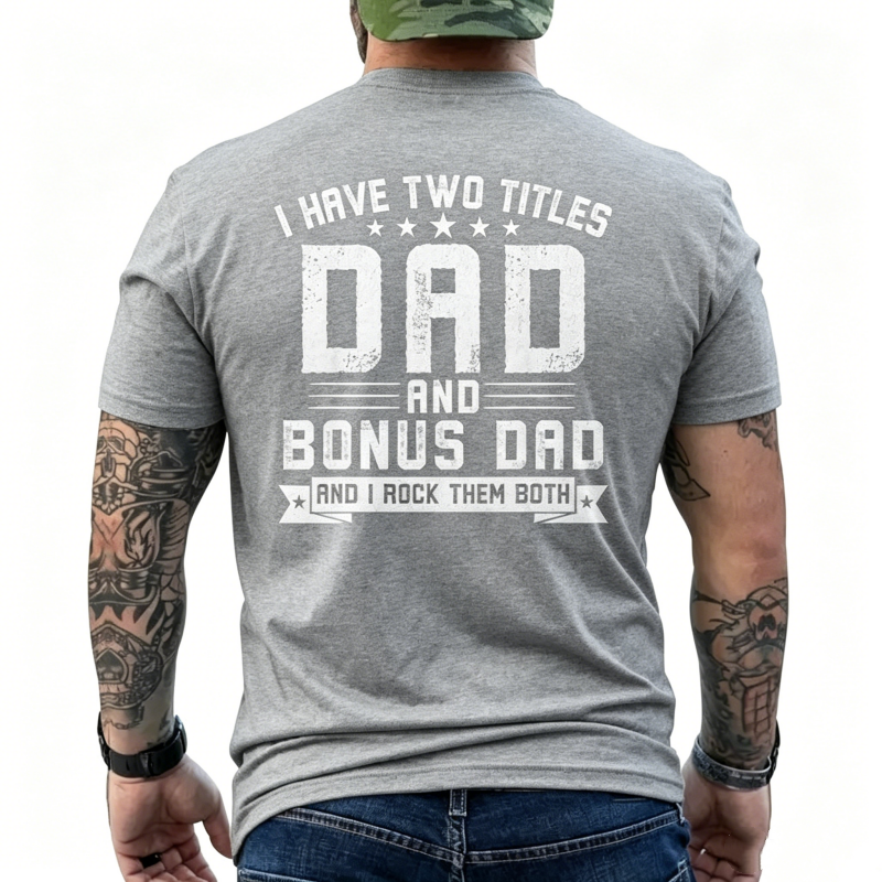"I Have Two Titles Dad And Bonus Dad" T-Shirt