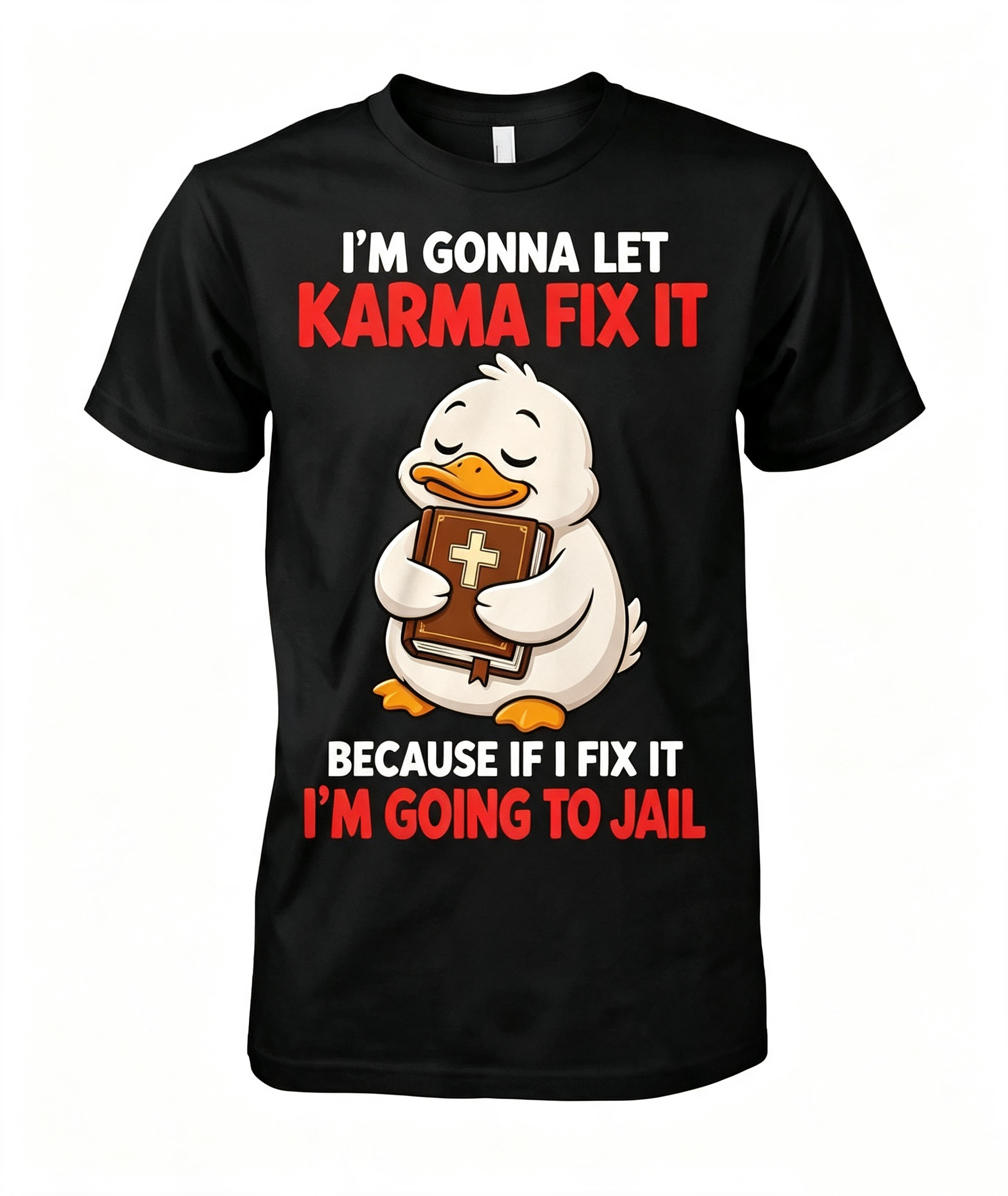 I'm Gonna Let Karma Fix It T-Shirt