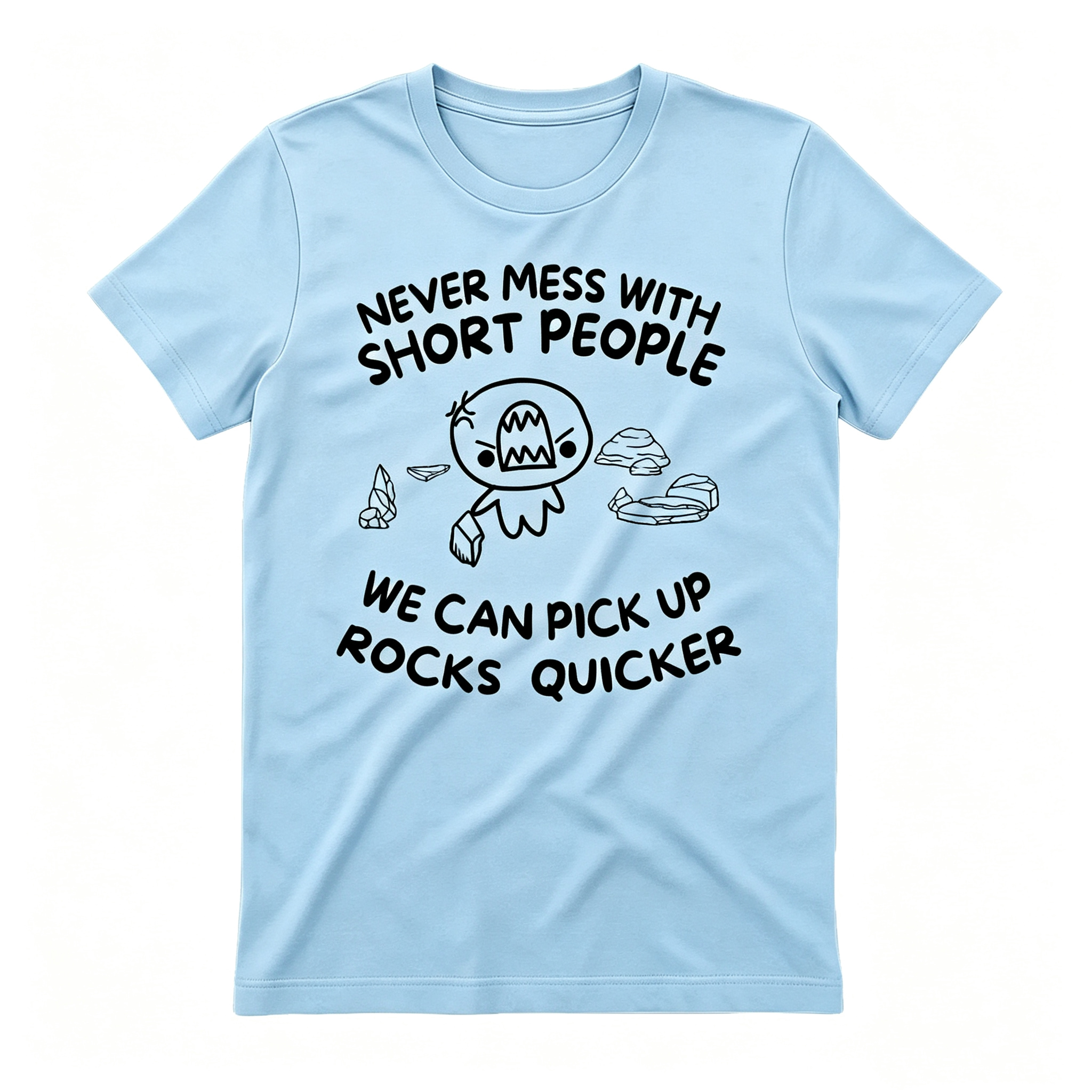"Never Mess With Short People" T-Shirt