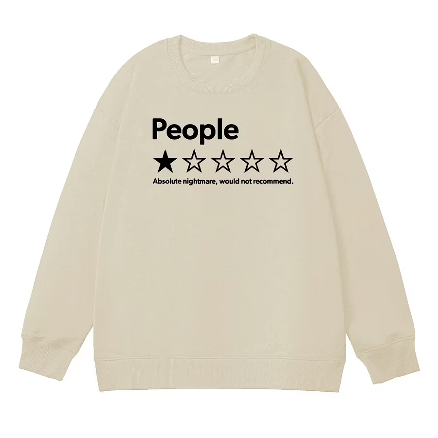 People Absolute Nightmare Would Not Recommend Sweatshirt