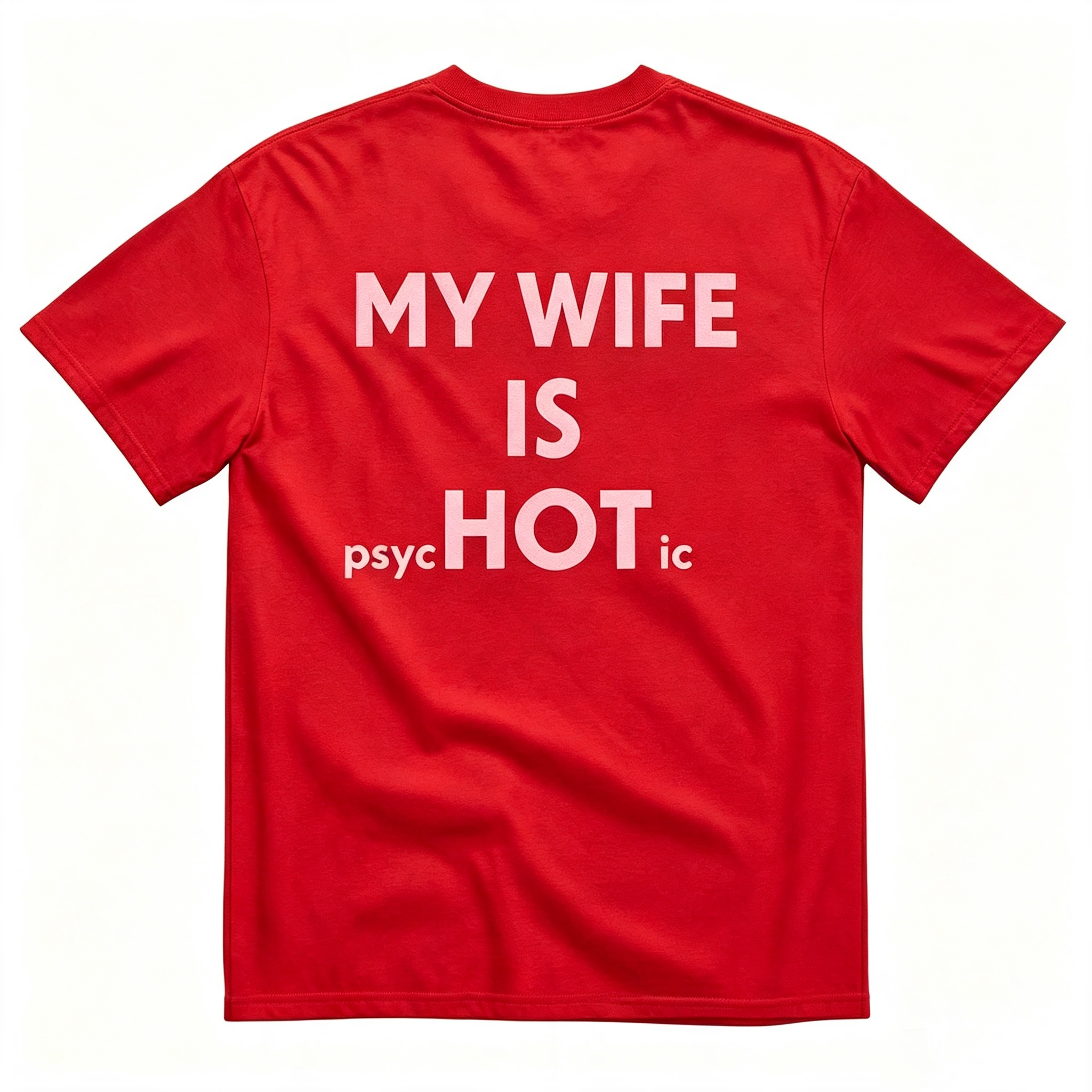 "My Wife Is Hot Psychotic" T-Shirt