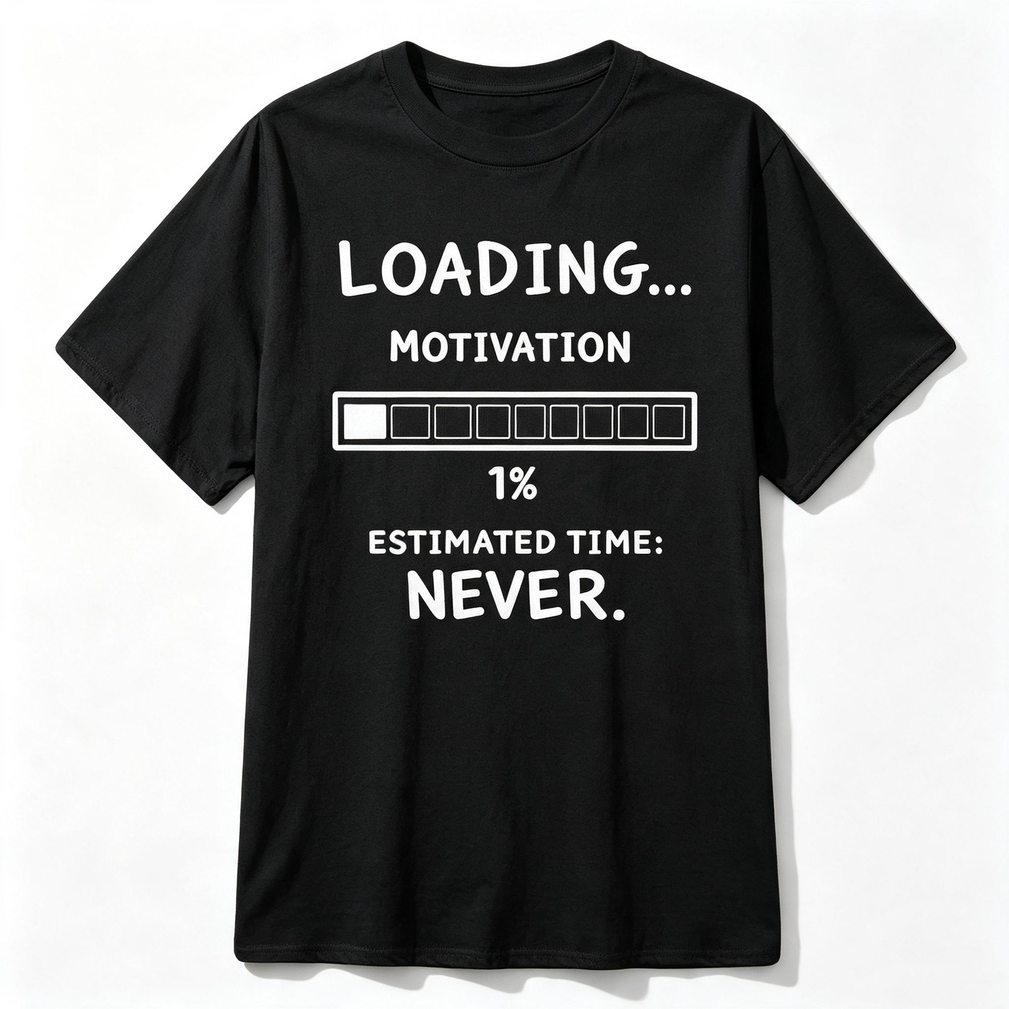Loading Motivation Estimated Never T-Shirt
