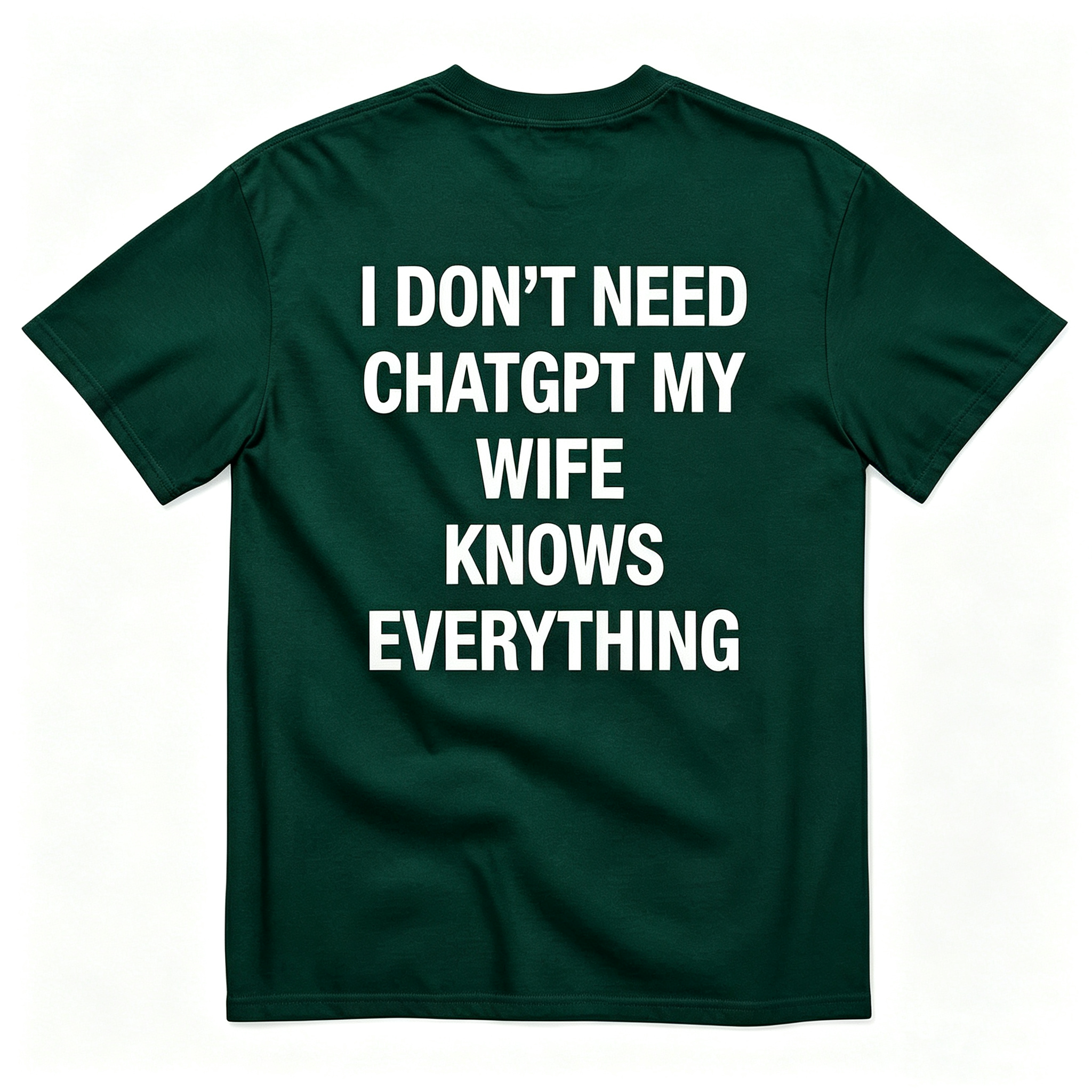 "I Don'T Need Chatgpt My Wife Knows Everything" T-Shirt
