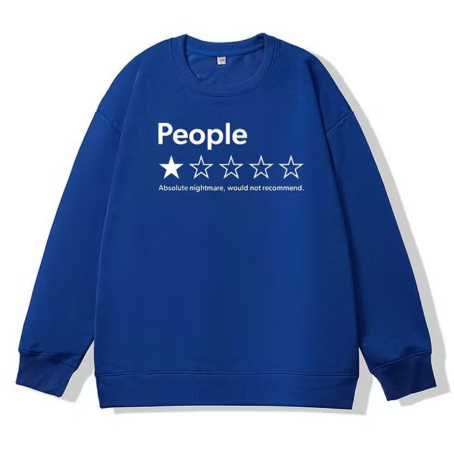 People Absolute Nightmare Would Not Recommend Sweatshirt
