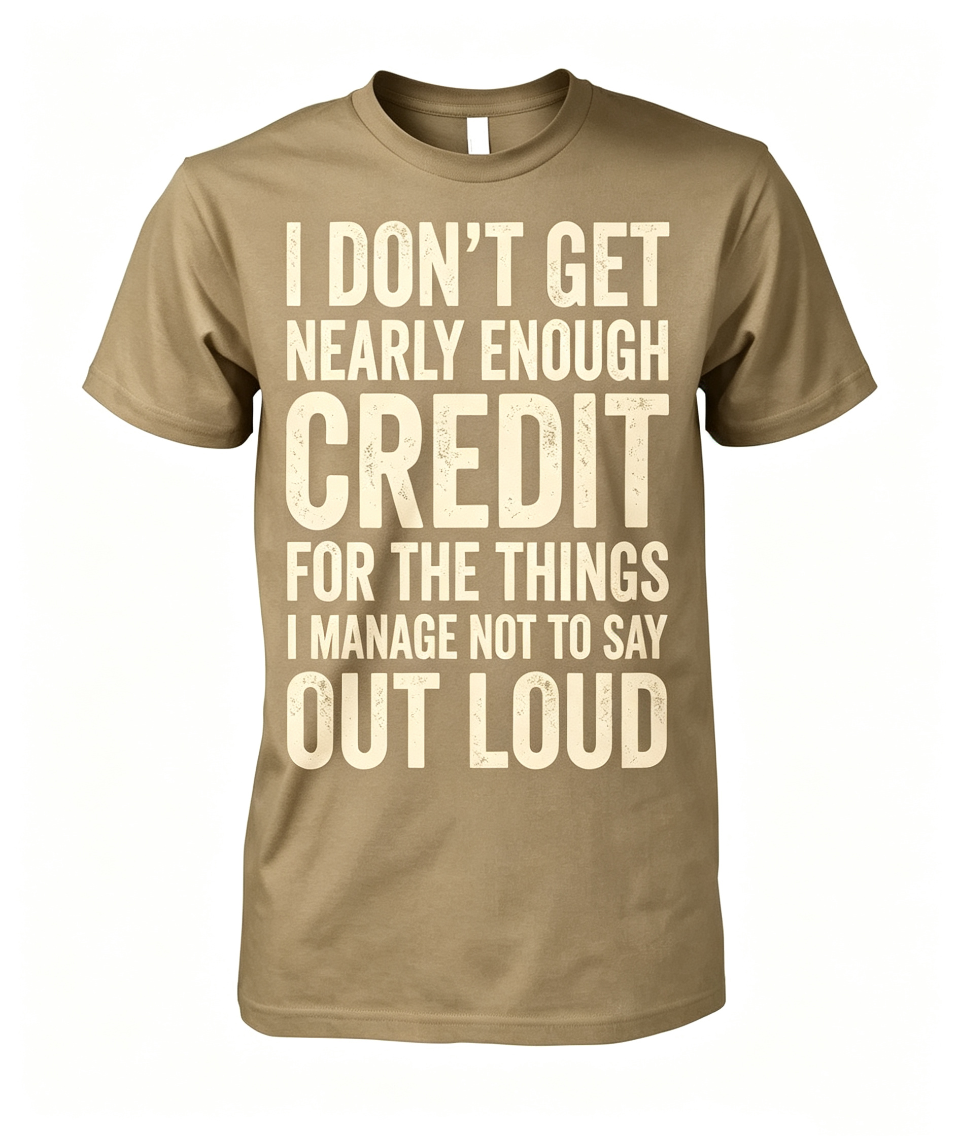 "I Don't Get Nearly Enough Credit" T-Shirt