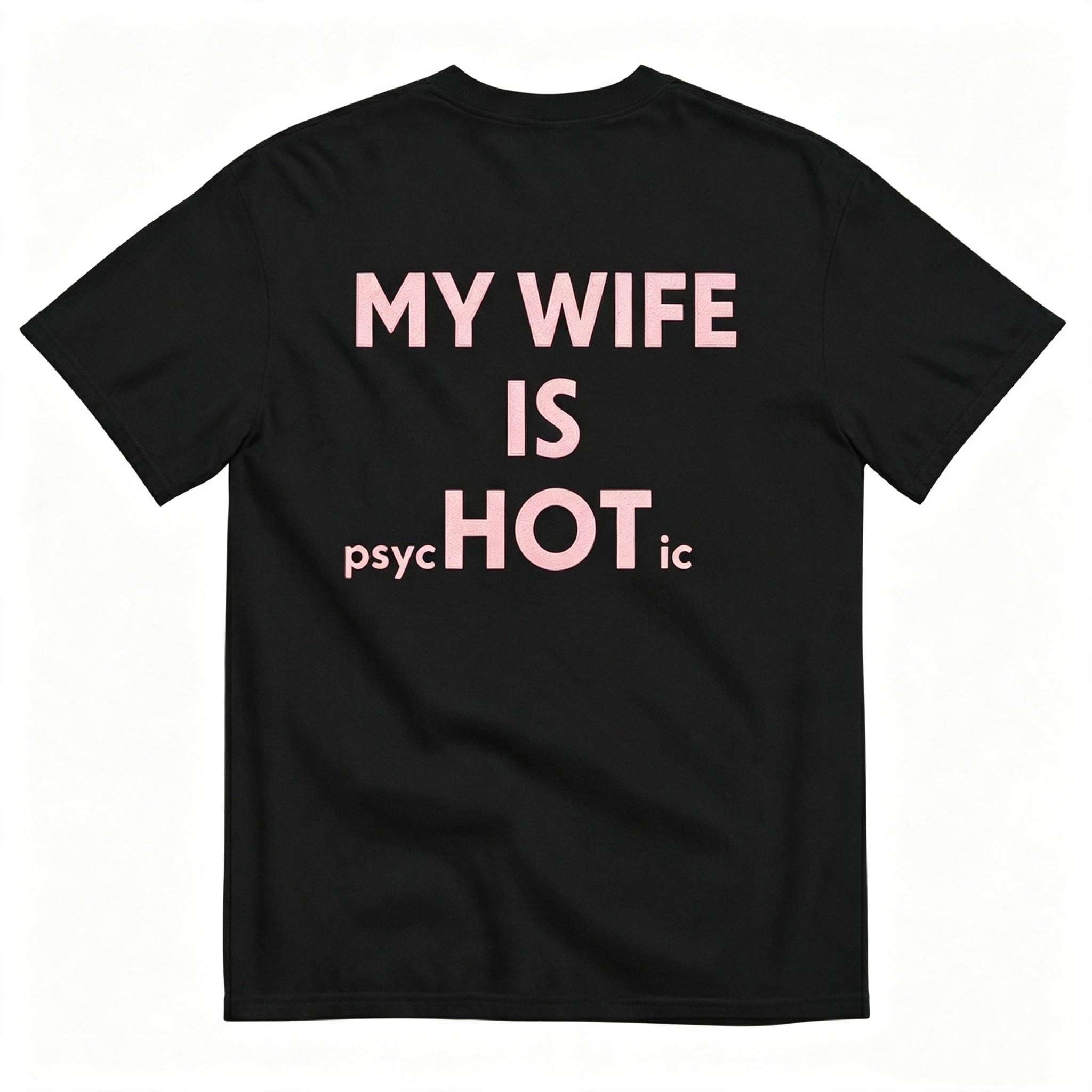 "My Wife Is Hot Psychotic" T-Shirt