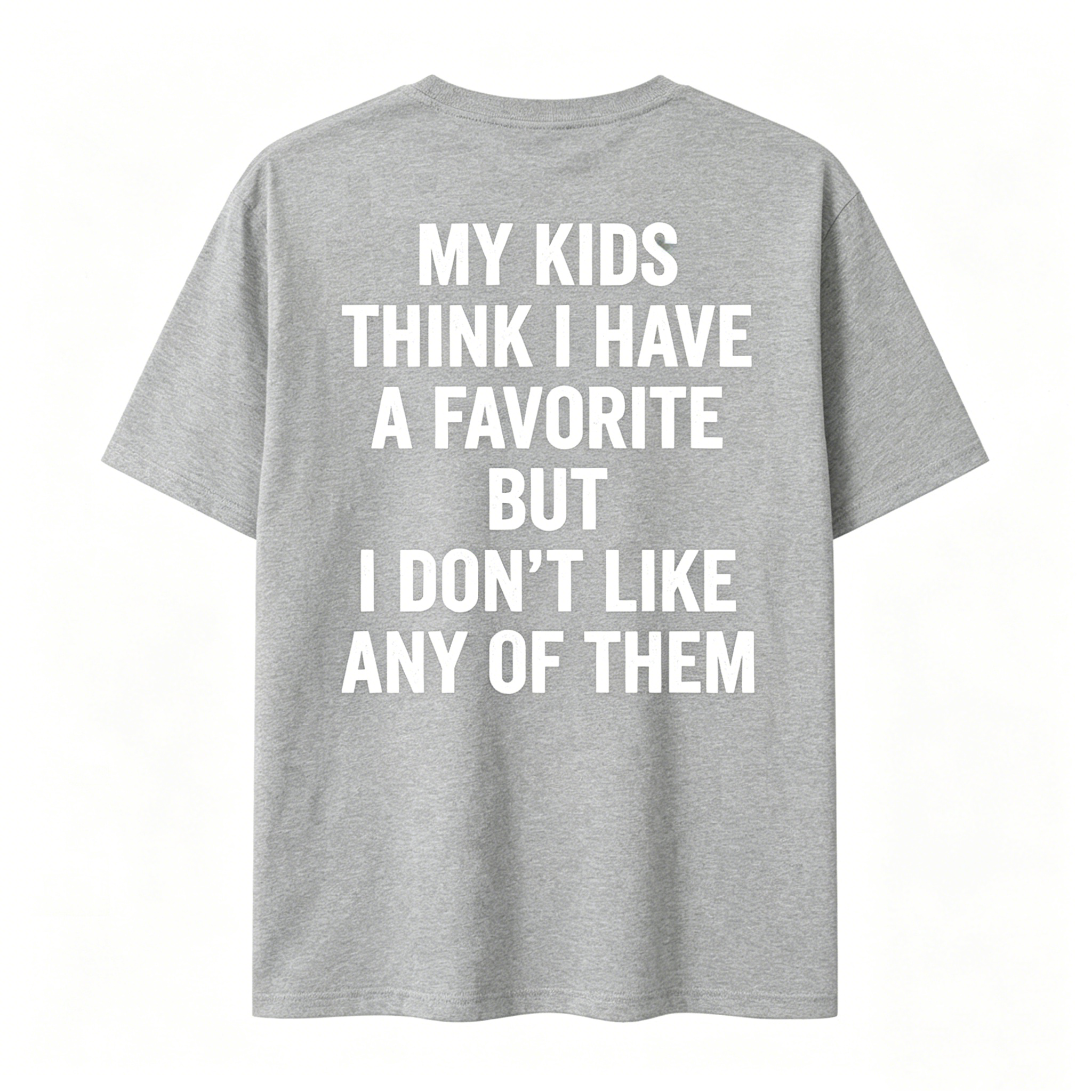 "My Kids Think I Have A Favorite" T-Shirt