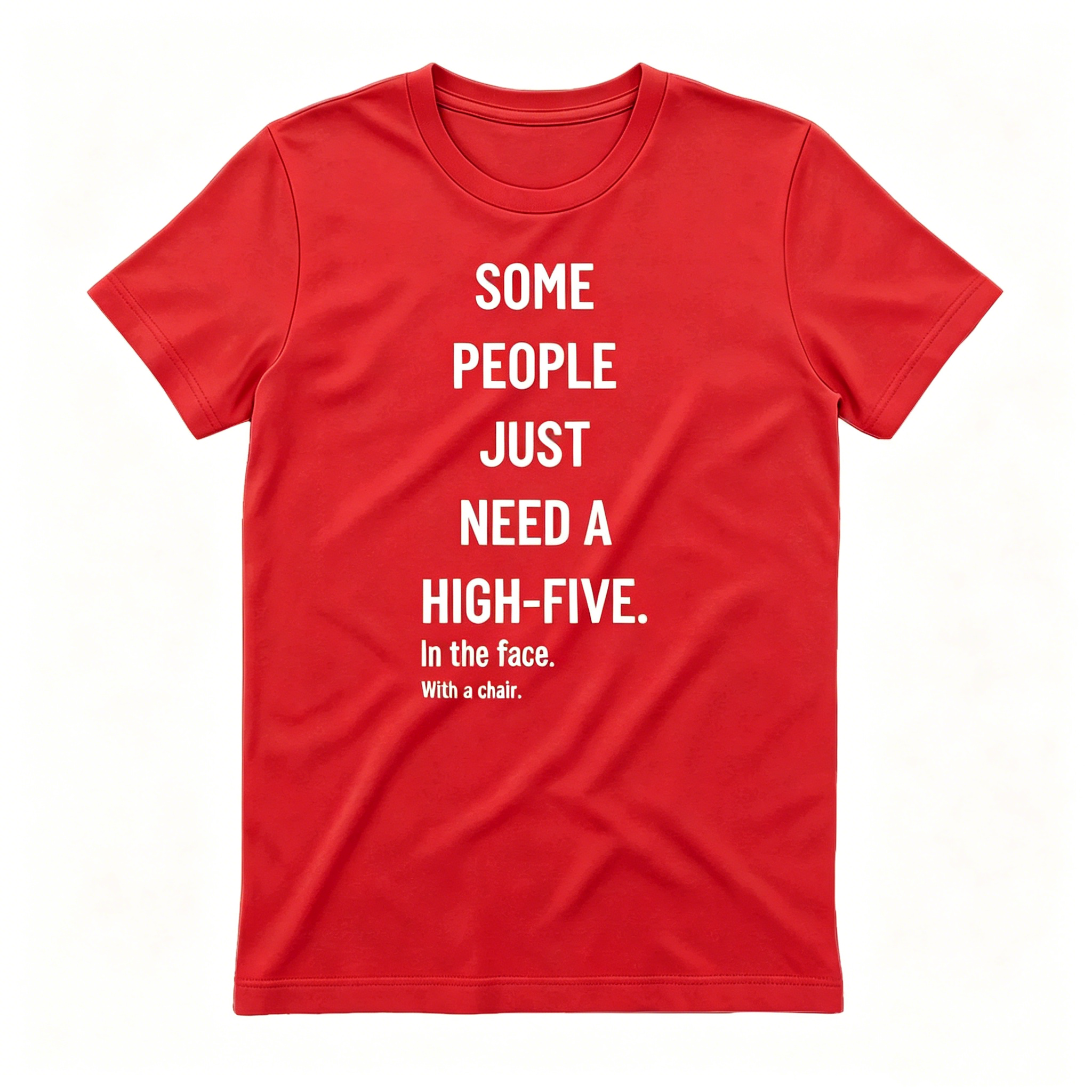 Funny Sarcastic Quote High-Five In The Face With A Chair T-shirt