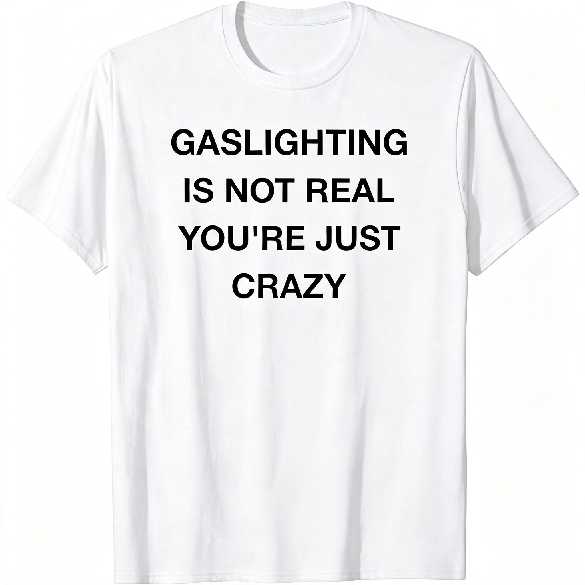 "Gaslighting Is Not Real" T-Shirt