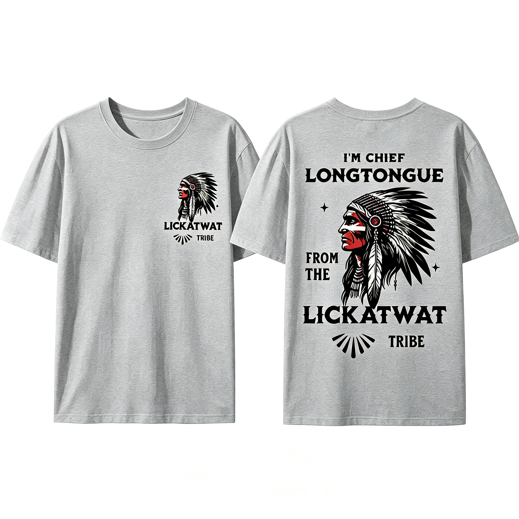 "I’M Chief Longtongue From The Lickatwat Tribe" T-Shirt