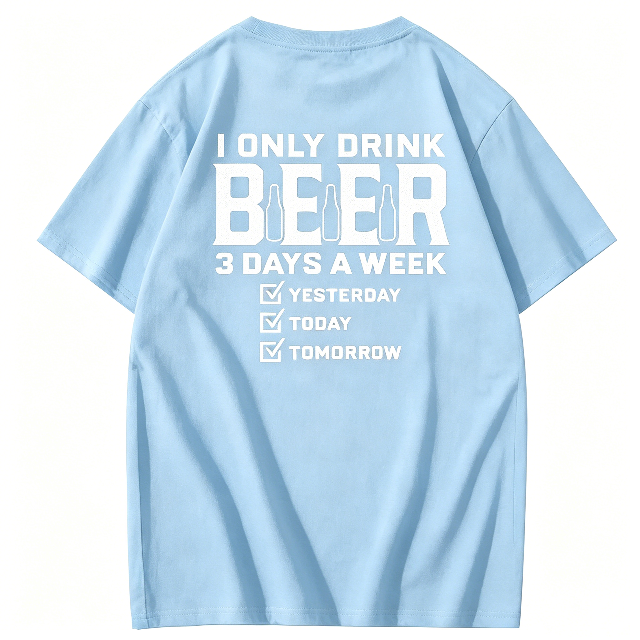 "I Only Drink Beer 3 Days A Week" T-Shirt