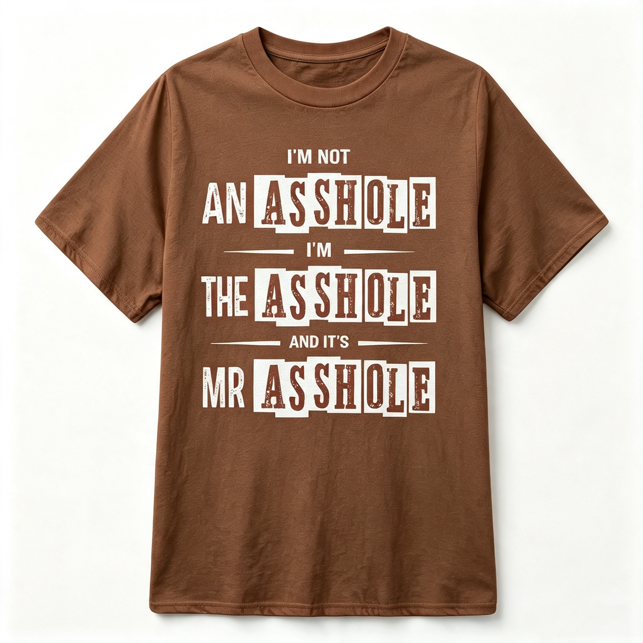 "I'm Not An Asshole..." T-Shirt