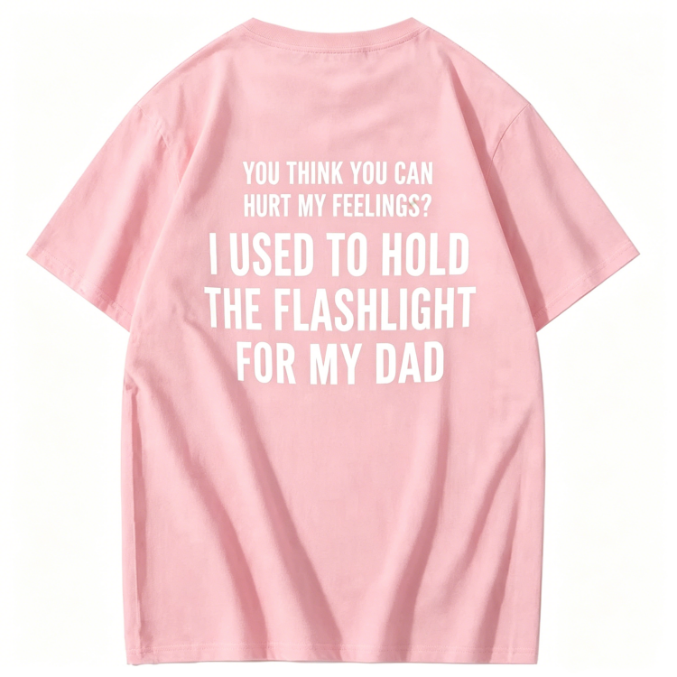 "You Think You Canhurt My Feelings?" T-Shirt
