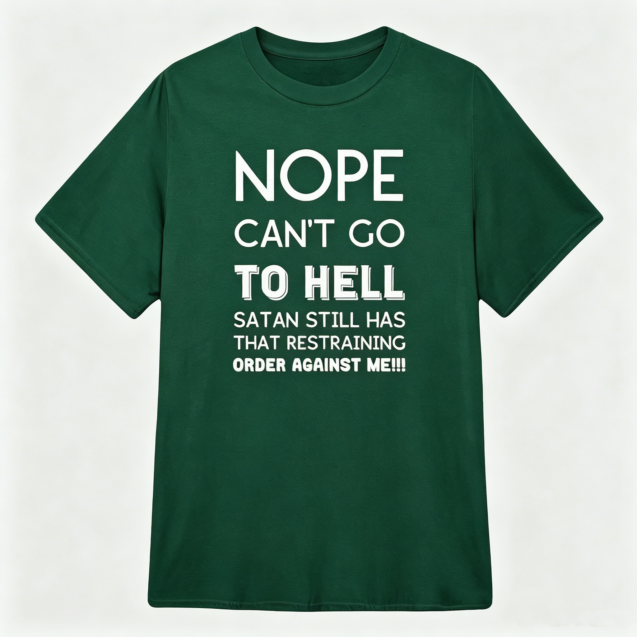 "Satan still has that restraining order against me" T-Shirt