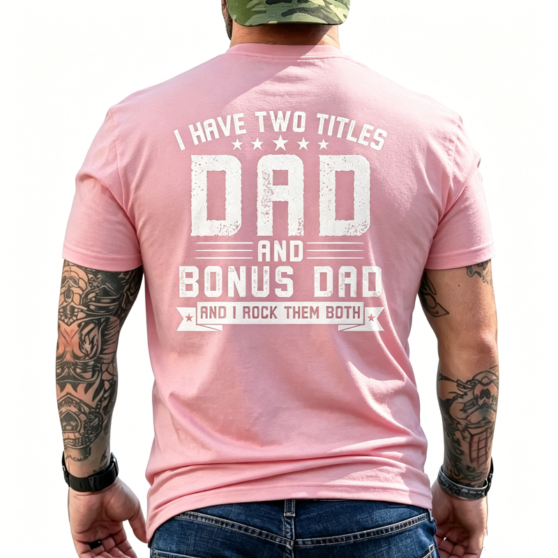 "I Have Two Titles Dad And Bonus Dad" T-Shirt
