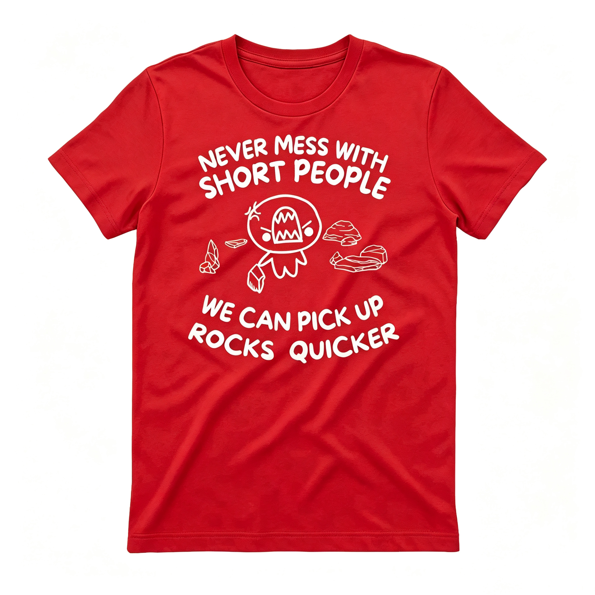 "Never Mess With Short People" T-Shirt