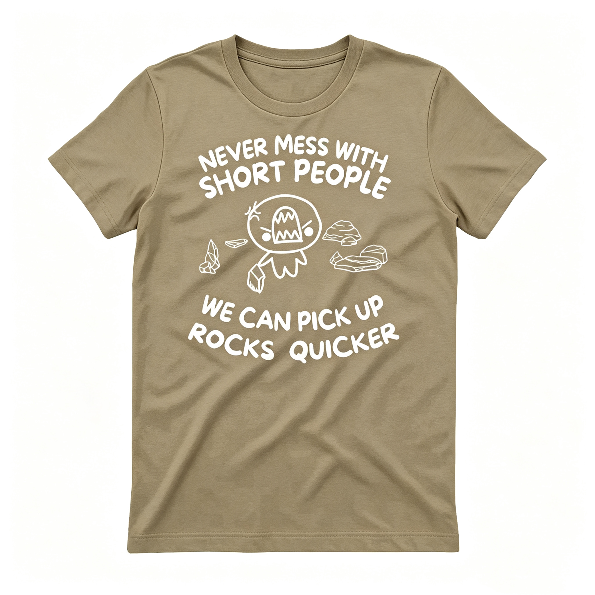 "Never Mess With Short People" T-Shirt