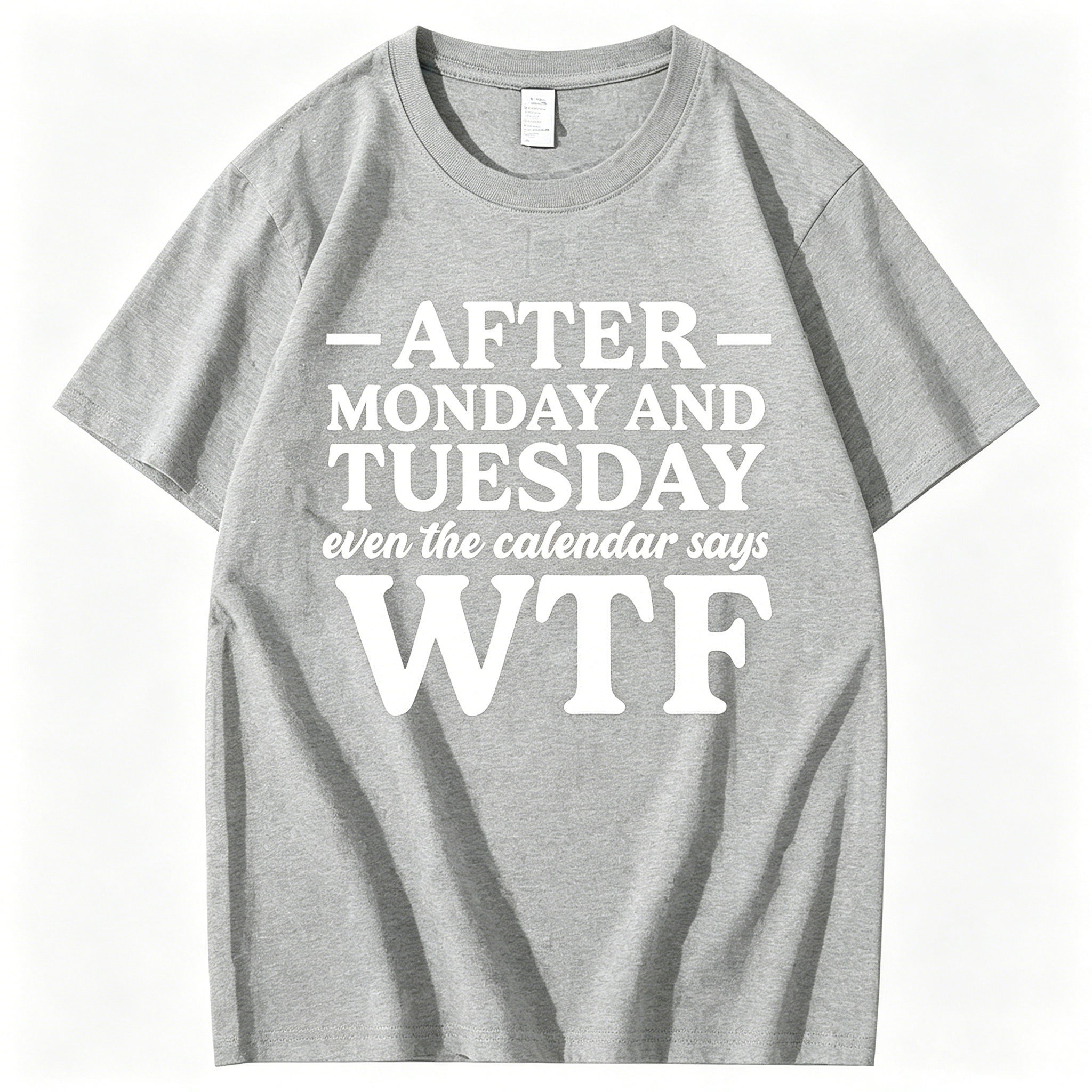 "After Monday and Tuesday Even the Calendar Says WTF" T-Shirt