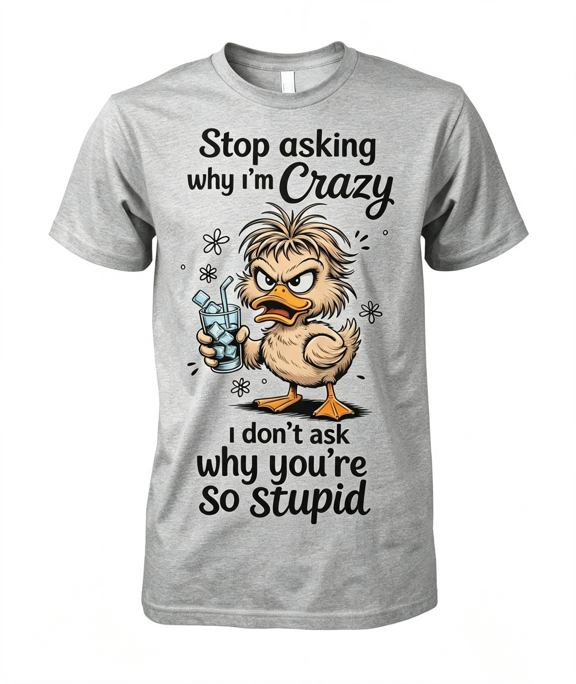 Stop Asking Why I'm Crazy T-Shirt