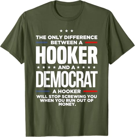 The Only Difference Between A Hooker And A Democrat T-Shirt