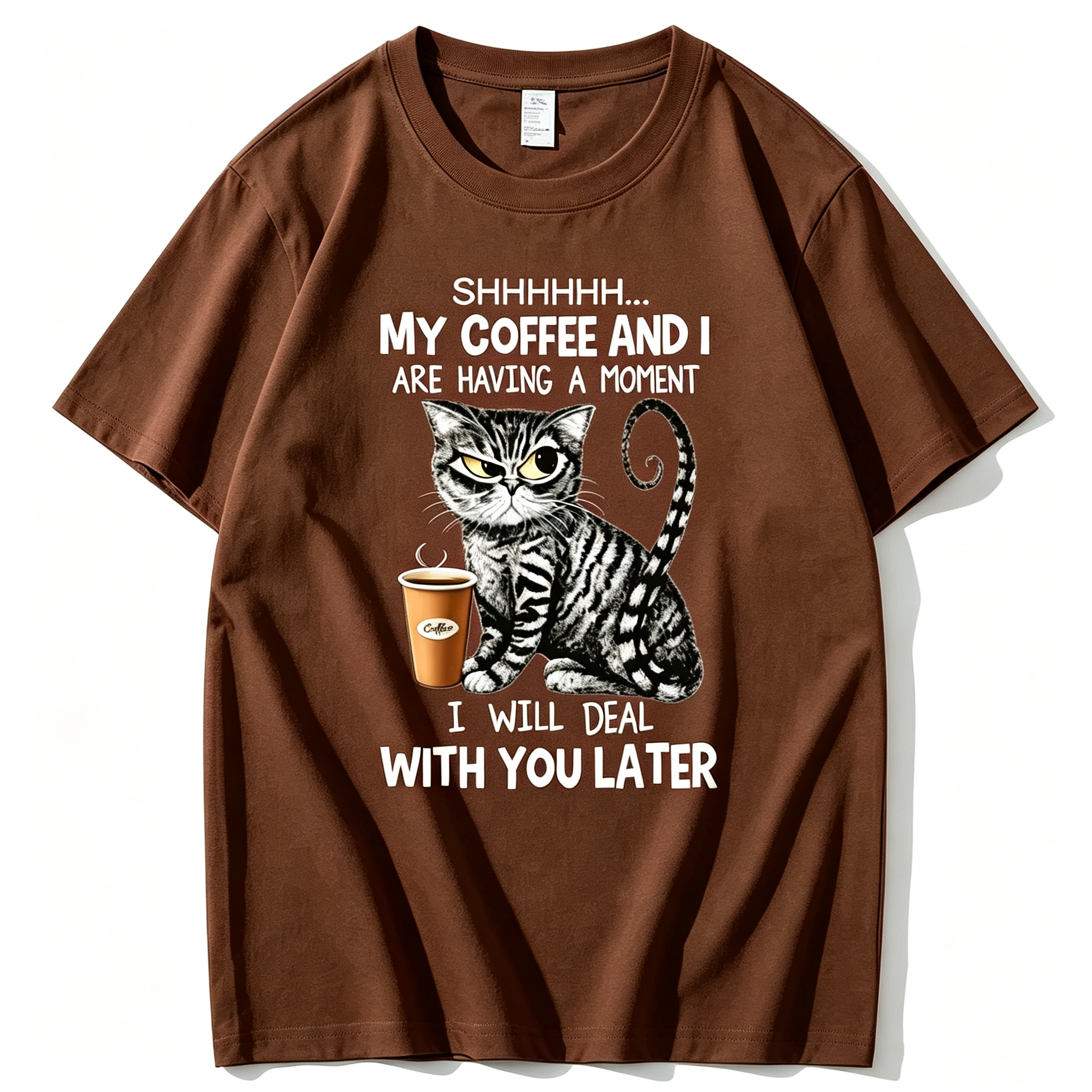 Shhh My Coffee And I Are Having A Moment I Will Deal With You Later T-Shirt