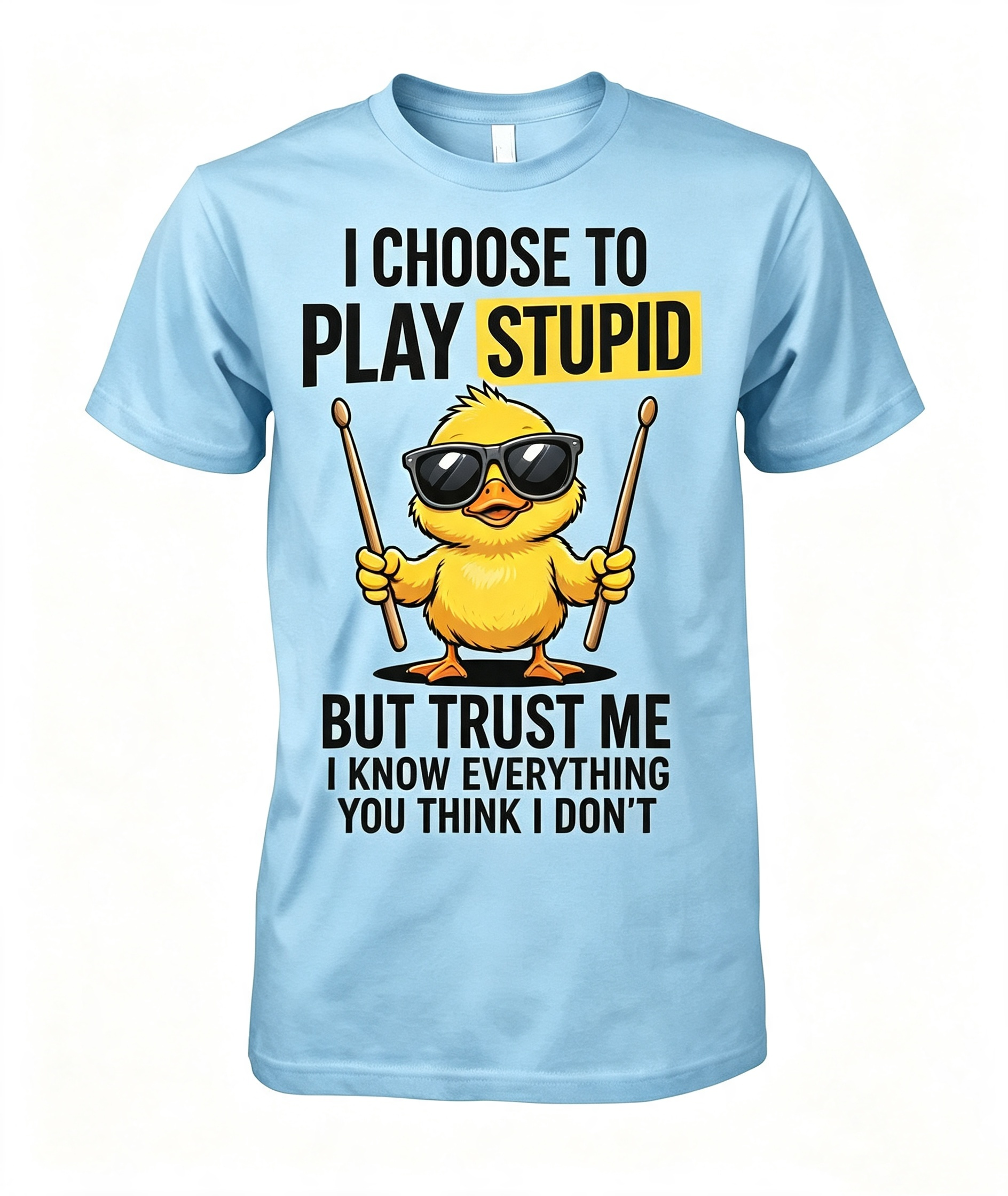 I Choose To Play Stupid T-Shirt