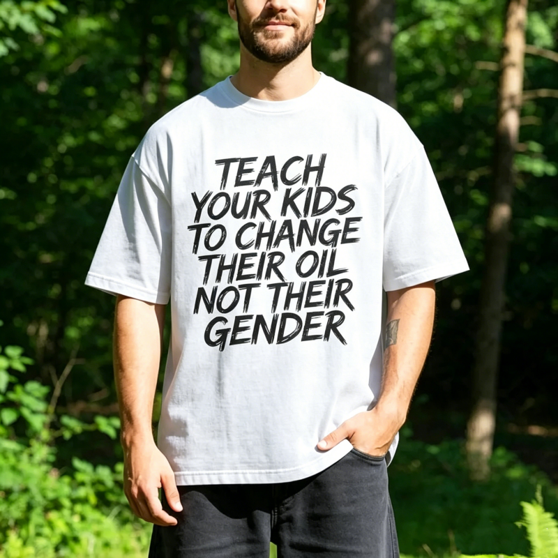"Teach Your Kids to Change Oil Not Gender" T-Shirt
