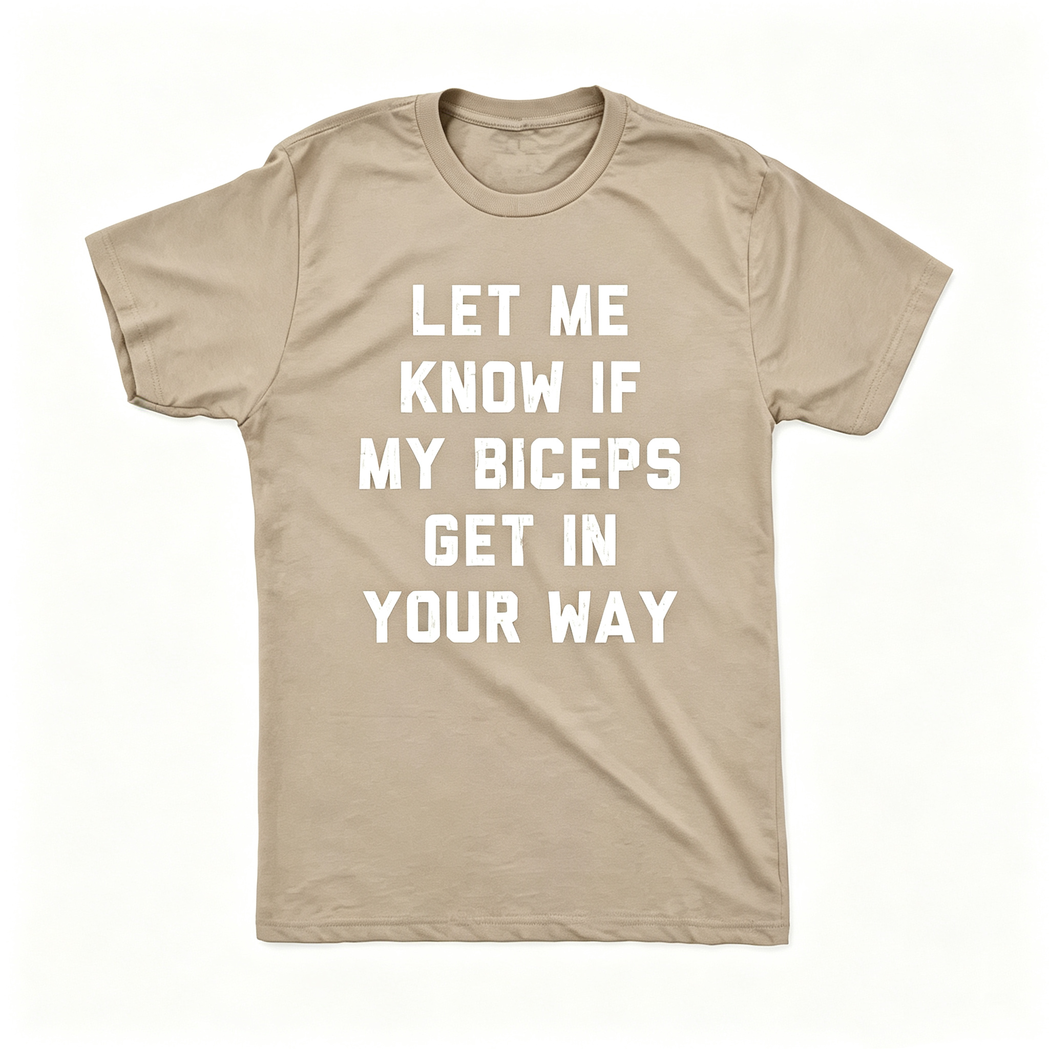 "Let Me Know If My Biceps Get In Your Way" T-Shirt
