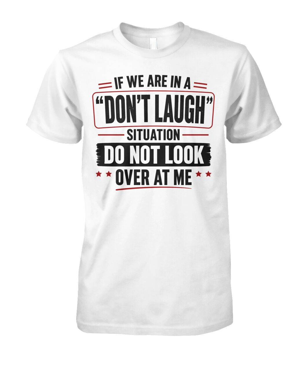 If We Are In A Don't Laugh Situation T-Shirt
